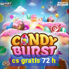 cs gratis 72 h